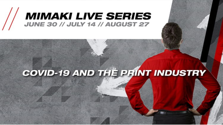 Mimaki Live Event Series launched to connect with customers and drive new opportunities after COVID-19.