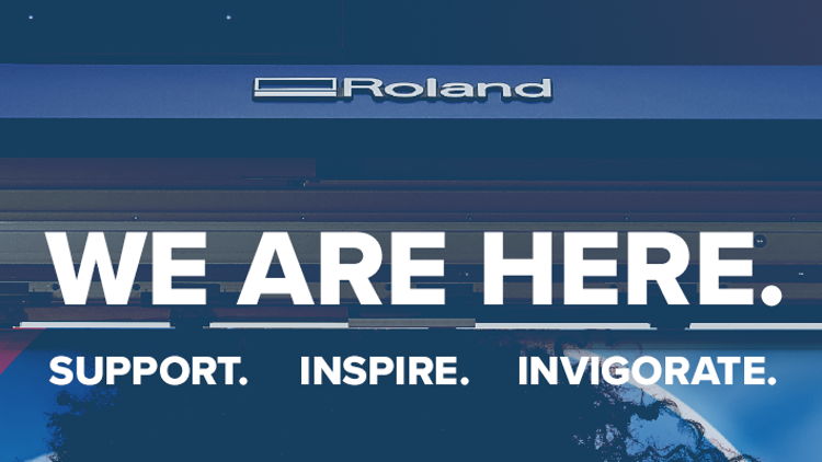 We Are Here: Roland DG to Support, Inspire and Invigorate Our Community.