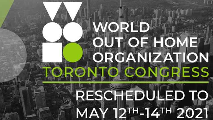 World Out of Home Organization Congress re-scheduled for May 2021 in Toronto.